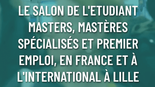 Le Salon de l'Etudiant Masters, Mastères spécialisés et Premier Emploi à Lille 